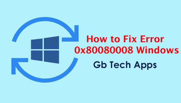 How to Fix Error 0x80080008 on Windows